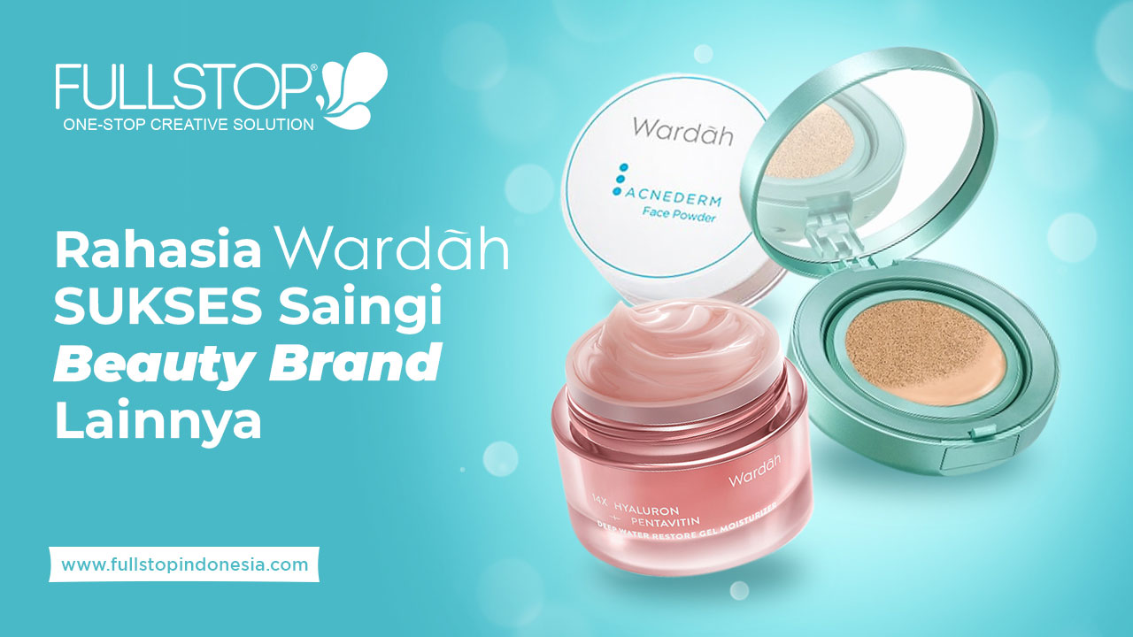 Rahasia Wardah SUKSES Saingi Beauty Brand Lainnya